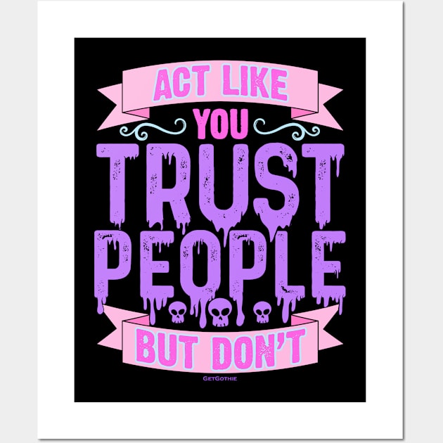 Pastel Goth Act Like You Trust People But Don't Wall Art by Swagazon